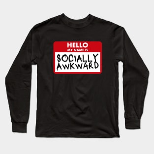 Hello My Name Is Socially Awkward Long Sleeve T-Shirt